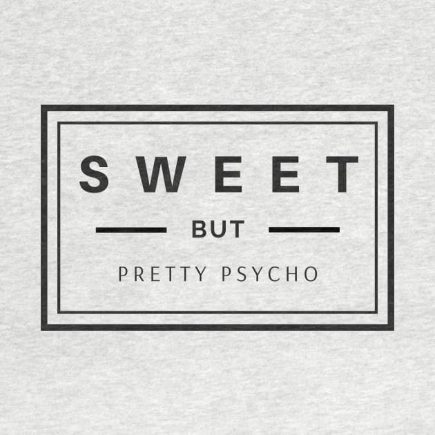Sweet but pretty psycho boxed black text design by BlueLightDesign